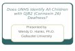Does UNHS Identify All Children with GJB2 (Connexin 26) Deafness? Presented by Wendy D. Hanks, Ph.D. Gallaudet University
