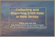 Collecting and Reporting EHDI Data in New Jersey Kathryn Aveni, RNC, MPH Early Hearing Detection and Intervention Program, New Jersey Department of Health