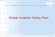 1 Global Aviation Safety Plan. 2 The first edition of GASP was issued in 1997 GASP was used to guide and prioritize the technical work programme of the