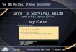 7 September 2006NVO Summer School 2006 - Aspen Java: a Survival Guide (and a bit about C/C++) Ray Plante /** * say hello to the world */ public class HelloWorld