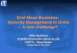 Grid Mean Business: Security Management in Grids – A new challenge? Mike Boniface (mjb@it-innovation.soton.ac.uk) OGF21, Manchester Wednesday 9 May 2007