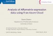 Analysis of Affymetrix expression data using R on Azure Cloud Anne Owen Department of Mathematical Sciences University of Essex 15/16 March, 2012 SAICG