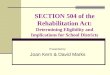 SECTION 504 of the Rehabilitation Act: Determining Eligibility and Implications for School Districts Presented by: Joan Kern & David Marks
