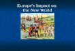 Europes Impact on the New World... and what the New World taught Europe