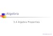 Algebra 3.4 Algebra Properties mbhaub@mpsaz.org. February 11, 2014Geometry 2.4 Reasoning with Algebra Properties2 Goals Use properties from algebra. Use