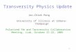 1 Transversity Physics Update Jen-Chieh Peng Polarized 3 He and Tansversity Collaboration Meeting, JLab, October 21-22, 2005 University of Illinois at