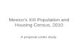 Mexicos XIII Population and Housing Census, 2010 A proposal under study