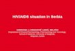 HIV/AIDS situation in Serbia GORDANA J. DRAGOVI† LUKI†, MD, PhD Department of Clinical Pharmacology, Pharmacology and Toxicology; School of Medicine, University