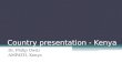 Country presentation - Kenya Dr. Philip Owiti AMPATH, Kenya