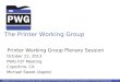 1 The Printer Working Group Copyright © 2013 The Printer Working Group. All rights reserved. The IPP Everywhere and PWG logos are trademarks of The Printer
