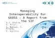 Managing Interoperability for GEOSS - A Report from the SIF S.J. Khalsa, D. Actur, S. Nativi, S. Browdy, P. Eglitis