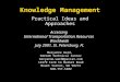 Knowledge Management Practical Ideas and Approaches Maryanne Ward, PACCAR Technical Center maryanne.ward@paccar.com 12479 Farm to Market Road Mount Vernon,