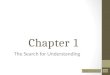 Chapter 1 The Search for Understanding Table of Contents Exit