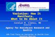 Variation: How It Manifests, What to Do About It Carolyn M. Clancy, MD Director Agency for Healthcare Research and Quality AHA Task Force on Variation