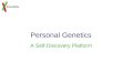 Personal Genetics A Self-Discovery Platform. © 23andMe, Inc.2 Personal Genetics--Why Now? People want to know Information is empowering Genetics research