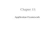 Chapter 13 Application Framework. Outline Definition & anatomy Fulfilling the framework contract Building frameworks Examples