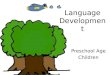 Language Development Preschool Age Children. Receptive Language The ability to understand language. (Can be non-verbal)