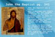 John the Baptist pg. 341 John the Baptist was a Levite Johns message was simple Repent, for the kingdom of heaven is at hand Hundreds came to John to confess