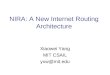 NIRA: A New Internet Routing Architecture Xiaowei Yang MIT CSAIL yxw@mit.edu