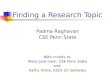 Finding a Research Topic Padma Raghavan CSE Penn State With credits to: Mary Jane Irwin, CSE Penn State and Kathy Yelick, EECS UC Berkeley