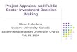Project Appraisal and Public Sector Investment Decision Making Glenn P. Jenkins Queens University, Canada Eastern Mediterranean University, Cyprus Feb