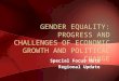 GENDER EQUALITY: PROGRESS AND CHALLENGES OF ECONOMIC GROWTH AND POLITICAL CHANGE Special Focus Note Regional Update