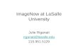 ImageNow at LaSalle University Julie Riganati riganati@lasalle.edu 215.951.5129