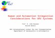 Human and Automation Integration Considerations for UAV Systems Prof. R. John Hansman Roland Weibel MIT International Center for Air Transportation Department