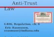 1 Anti-Trust Law G406, Regulation, ch. 6 Eric Rasmusen, erasmuse@indiana.edu erasmuse@indiana.edu October 8, 2013