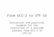 From UCS-2 to UTF-16 Discussion and practical example for the transition of a Unicode library from UCS-2 to UTF-16