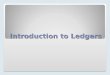 Introduction to Ledgers. A FEW FAMILIAR LEDGER TERMS DEPOSIT LEDGER RESIDENT LEDGER RESIDENT VIEW ACCOUNTING VIEW SUBJOURNALS OPEN ONLY PERIOD