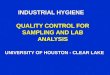 INDUSTRIAL HYGIENE QUALITY CONTROL FOR SAMPLING AND LAB ANALYSIS UNIVERSITY OF HOUSTON - CLEAR LAKE
