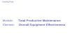Module: Total Productive Maintenance Element: Overall Equipment Effectiveness Training Pack