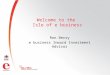 ©Isle of Man e business 2008 Welcome to the Isle of e business Ron Berry e business Inward Investment Advisor