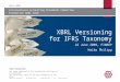 International Accounting Standards Committee Foundation XBRL team The views expressed in this presentation are those of the presenter, not necessarily
