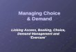 Managing Choice & Demand Linking Access, Booking, Choice, Demand Management and Evercare
