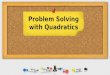 Problem Solving with Quadratics. Problem Solving Guide: