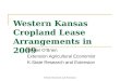 K-State Research and Extension Western Kansas Cropland Lease Arrangements in 2009 Daniel OBrien Extension Agricultural Economist K-State Research and Extension