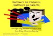 When Domestic Violence and Child Protection Merge: Best Practice Series for CPSWs Part 2 of 6 Batterers As Partners, Batterers as Parents Recognizing Batterers
