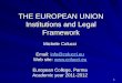1 THE EUROPEAN UNION Institutions and Legal Framework Michele Colucci Email: info@colucci.eu info@colucci.eu Web site:   European