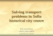 ECOMM 2010, Graz, 4-6.05.2010 Solving transport problems in Sofia historical city centre Prof. Lucia Ilieva, CSDCS, BULGARIA