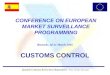 Brussels, 10-11 March 2005 Spanish Customs & Excises Department– Pilar Jurado Borrego CONFERENCE ON EUROPEAN MARKET SURVEILLANCE PROGRAMMING CUSTOMS CONTROL