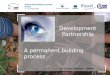 Development Partnership By Carlos Ribeiro – ANOP Portugal A permanent building process