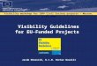 Проект финансируется Европейским Союзом Visibility workshop for IBPP Civil Society projects – Moscow, 25.04.2008 1 Visibility Guidelines for EU-Funded