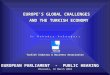 E EUROPES GLOBAL CHALLENGES AND THE TURKISH ECONOMY AND THE TURKISH ECONOMY D r B a h a d ı r K a l e a ğ a s ı TÜSİAD TÜSİAD Turkish Industry & Business