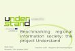 12th October 2005 The UNDERSTAND project 1 Benchmarking regional information society: the project Understand Open Days Brussels, 12th October 2005 Sandra