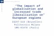 The impact of globalisation and increased trade liberalisation on European regions IGEAT-ULB (Bruxelles) Politecnico Milano UMS-RIATE (Paris)