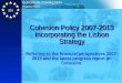 EN Regional Policy EUROPEAN COMMISSION Cohesion Policy 2007-2013 Incorporating the Lisbon Strategy Referring to the financial perspectives 2007- 2013 and