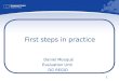 1 First steps in practice Daniel Mouqué Evaluation Unit DG REGIO
