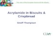 The voice of the European food and drink industry Acrylamide in Biscuits & Crispbread Geoff Thompson